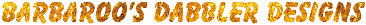 Barbaroo's Dabbler Designs