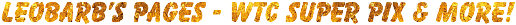 Leobarb's Pages - WTC Super Pix + More!